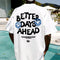 Better Days Ahead Letter Graphic Men Women T-Shirt O-Neck Casual Oversize T-Shirt Fashion Cotton Tee Clothes Summer Loose Tshirt